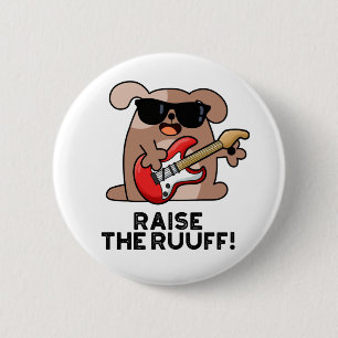 Raise The Ruuf Funny Dog Pun 6 Cm Round Badge