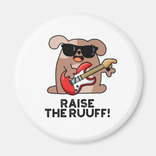 Raise The Ruuf Funny Dog Pun Magnet