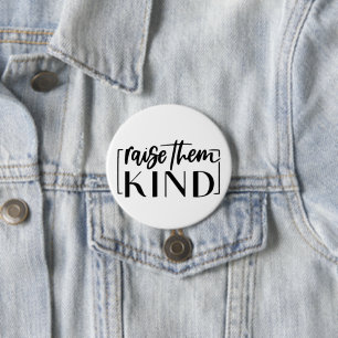 Raise Them Kind - Inspirational Mom Life Quote  7.5 Cm Round Badge