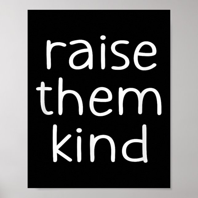 Raise Them Kind, Insrational, Motivational Quotes  Poster (Front)
