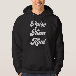 Raise Them Kind Mom Dad Parent Kindness Inclusivit Hoodie