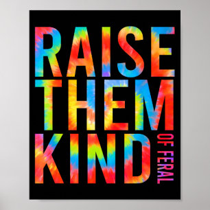 Raise Them Kind Of Feral Funny Quote Poster