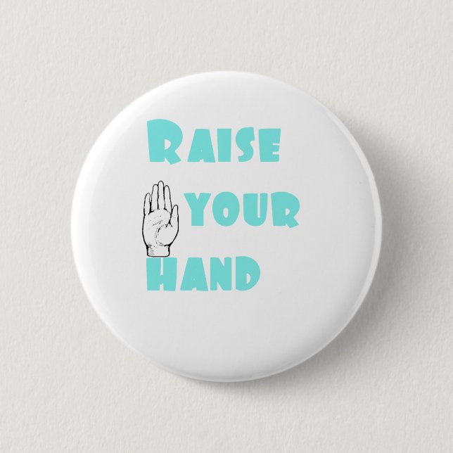 Raise Your Hand 6 Cm Round Badge (Front)