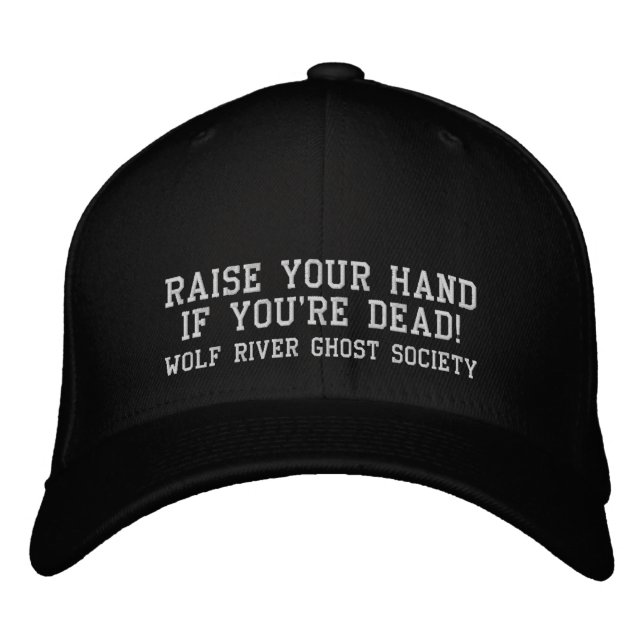 Raise your hand if you're dead! Ghost Hunter hat (Front)