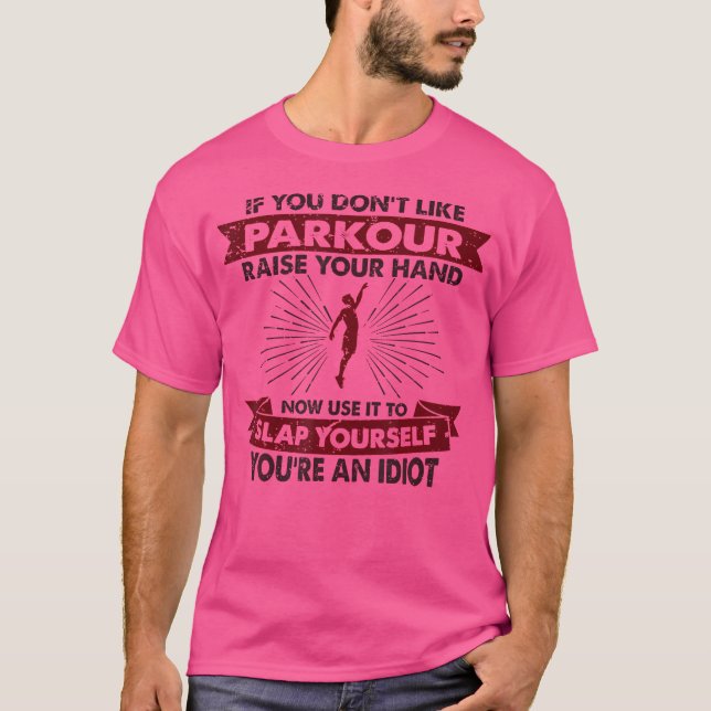 Raise Your Hand Slap Yourself - Hobby Funny Parkou T-Shirt (Front)