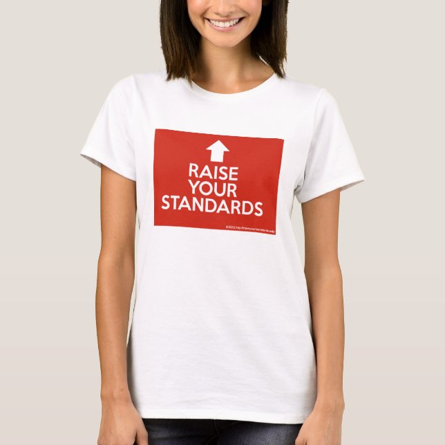 Raise Your Standards (Keep Calm) T-Shirt (Front)