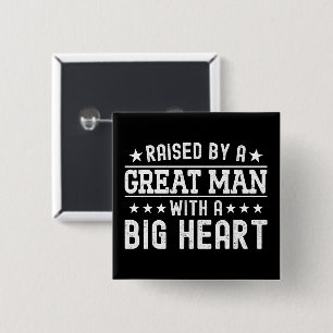 Raised By A Great Man With A Big Heart Funny Dad 15 Cm Square Badge