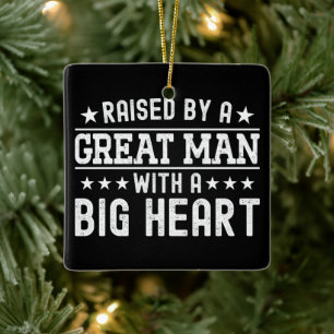 Raised By A Great Man With A Big Heart Funny Dad Ceramic Ornament
