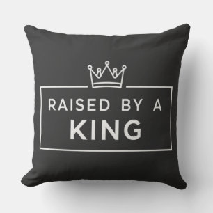 Raised by a King Father’s Day Cushion