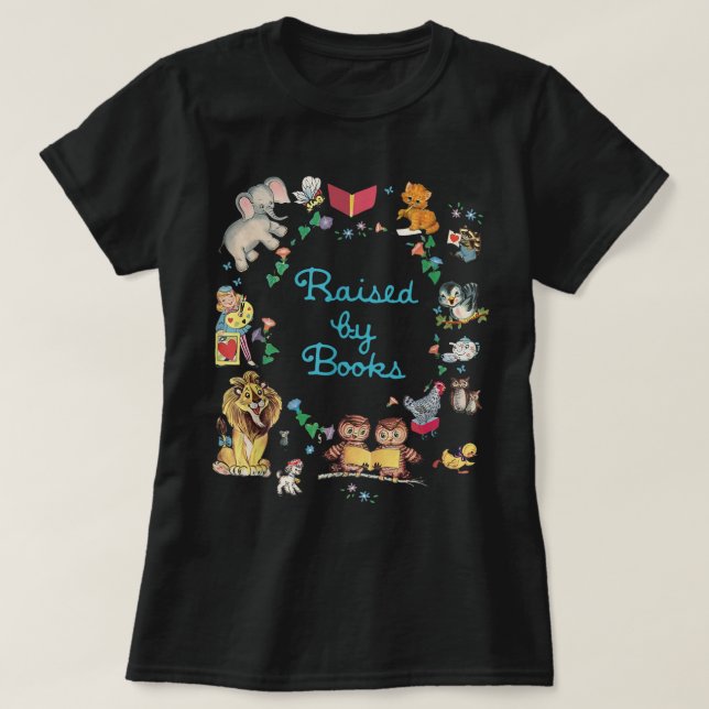 Raised By Books Literary Book Themed Teacher Read  T-Shirt (Design Front)