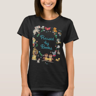 Raised By Books Literary Book Themed Teacher Read  T-Shirt