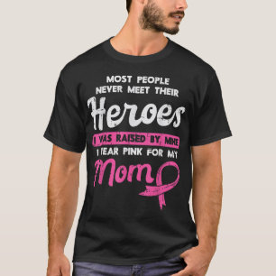 Raised By My Heroe Pink For Mom Breast Cancer  T-Shirt