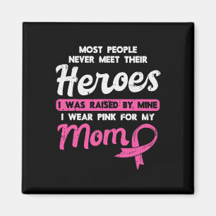Raised By My Heroe Pink For Mum Breast Cancer Awar Magnet