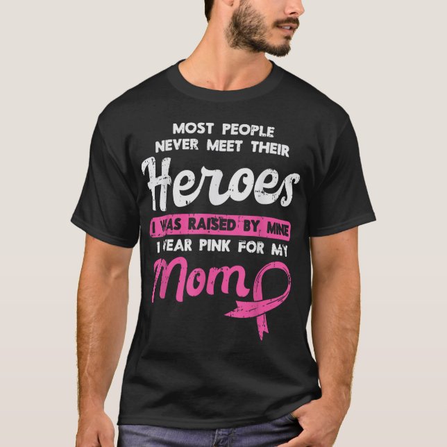 Raised By My Heroe Pink For Mum Breast Cancer  T-Shirt (Front)