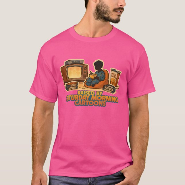 Raised By Saturday Morning Cartoons T-Shirt (Front)