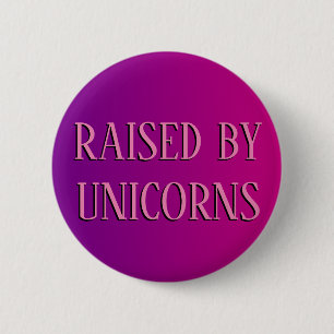 Raised By Unicorns Button
