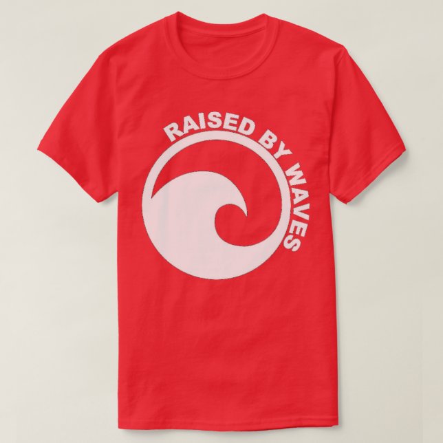 raised by wavesss T-Shirt (Design Front)