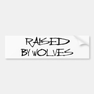 Raised By Wolves Bumper Sticker