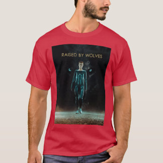 Raised By Wolves Mother  T-Shirt