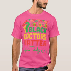 Raised Fist Heartbeat Black Doctors Matter Healthc T-Shirt