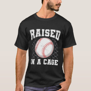 Raised In A Cage Quote For A Baseball T-Shirt
