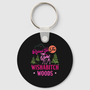 Raised In The Wisha Woods Funny Design Key Ring