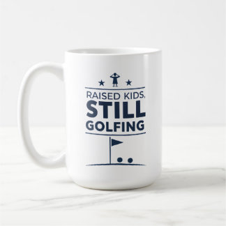 Raised Kids Still Golfing Modern Golf Humor Coffee Mug