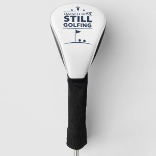 Raised Kids Still Golfing Modern Golf Humor Head Cover