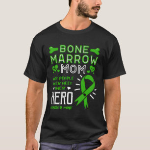Raised My Hero Bone Marrow Donator Transplant Orga T-Shirt