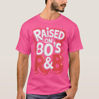 Raised On 80'S Rb Dj Music T-Shirt