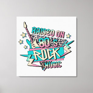 Raised on 80s Rock Music Canvas Print
