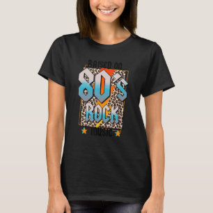 Raised On 80s Rock Music Leopard Retro 80's Music T-Shirt