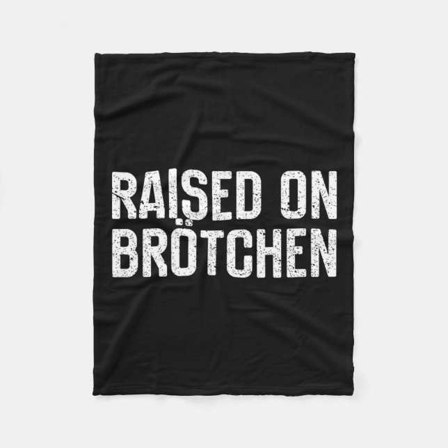 Raised On Brotchen German Bread Roll Funny Food Qu Fleece Blanket (Front)
