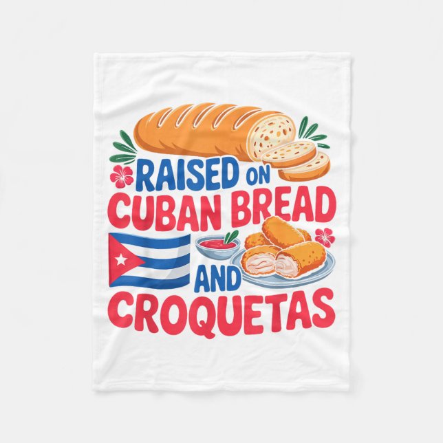 Raised On Cuban Bread And Croquetas Cuba Flag Cuba Fleece Blanket (Front)