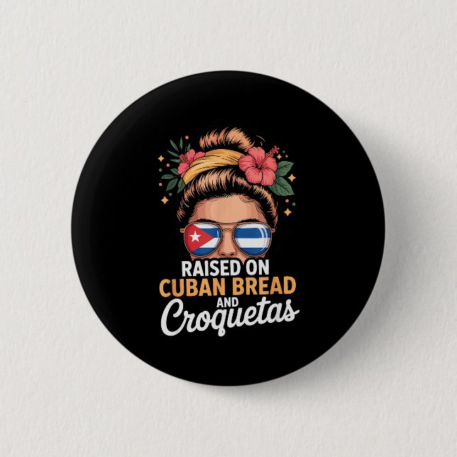 Raised On Cuban Bread And Croquetas Messy Bun Cuba 6 Cm Round Badge (Front)