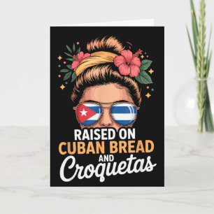 Raised On Cuban Bread And Croquetas Messy Bun Cuba Card