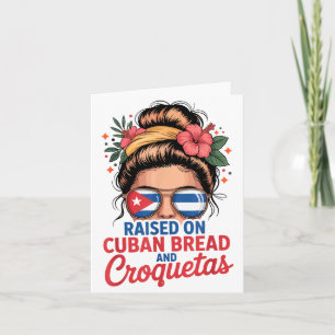 Raised On Cuban Bread And Croquetas Messy Bun Cuba Card