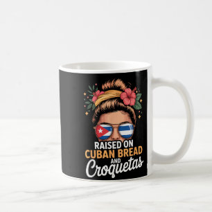 Raised On Cuban Bread And Croquetas Messy Bun Cuba Coffee Mug