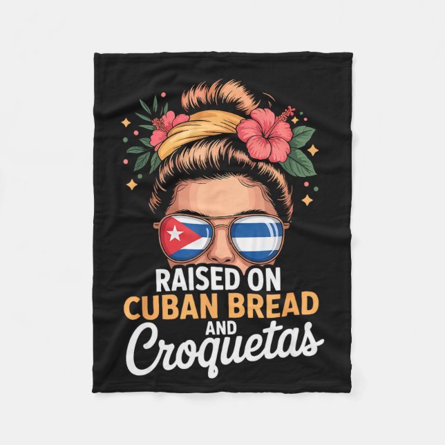 Raised On Cuban Bread And Croquetas Messy Bun Cuba Fleece Blanket (Front)
