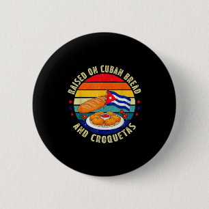 Raised On Cuban Bread And Croquetas Retro Latin He 6 Cm Round Badge