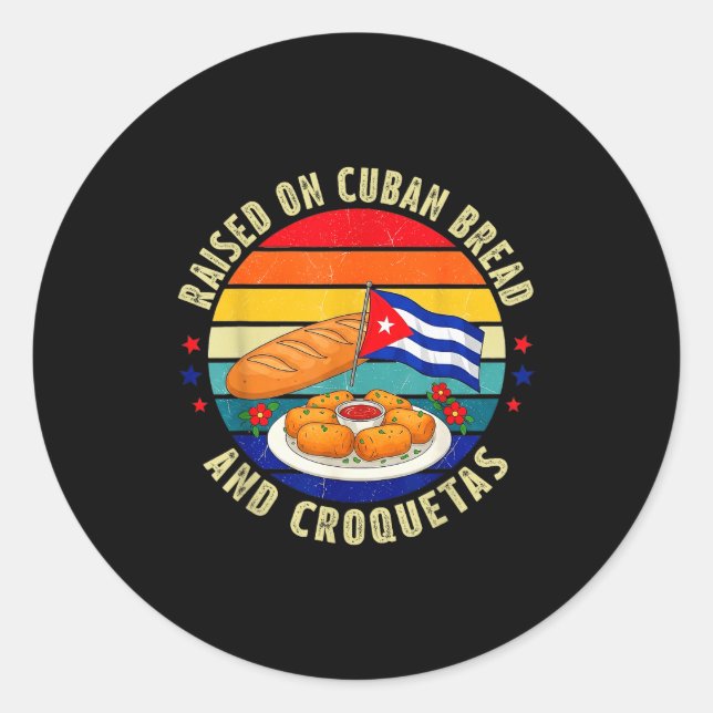 Raised On Cuban Bread And Croquetas Retro Latin He Classic Round Sticker (Front)