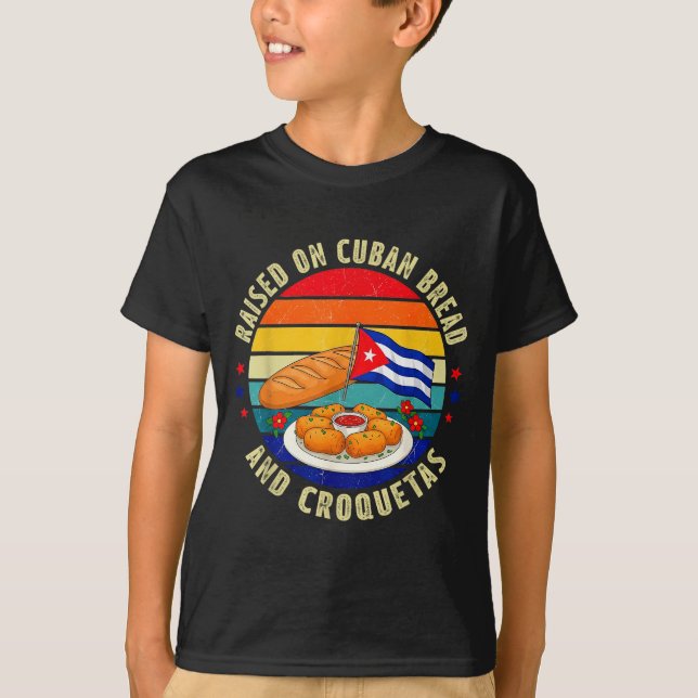 Raised On Cuban Bread And Croquetas Retro Latin He T-Shirt (Front)