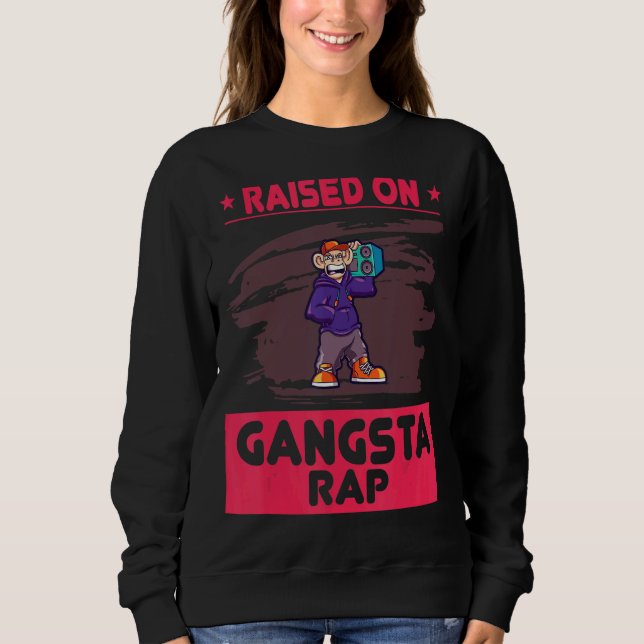 Raised On Gangsta Rap  Humour Sweatshirt (Front)