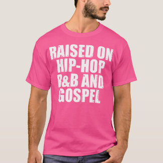 Raised On Hip-Hop Rb Gospel T-Shirt