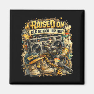 Raised On Old School Hip Hop Retro Street 80s 90s Magnet