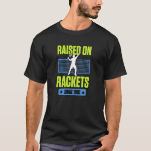 Raised On Rackets Since 1981 Tennis Player Birthda T-Shirt