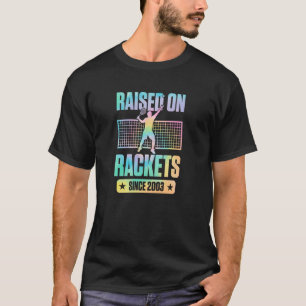 Raised On Rackets Since 2003 Tennis Player Birthda T-Shirt