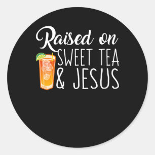 Raised On Sweet Tea And Jesus Faith Shirt Classic Round Sticker