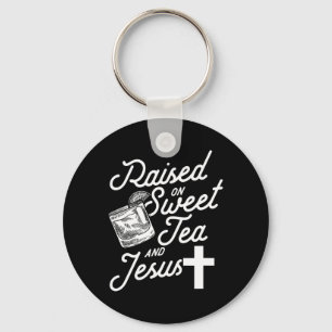 Raised On Sweet Tea And Jesus Key Ring