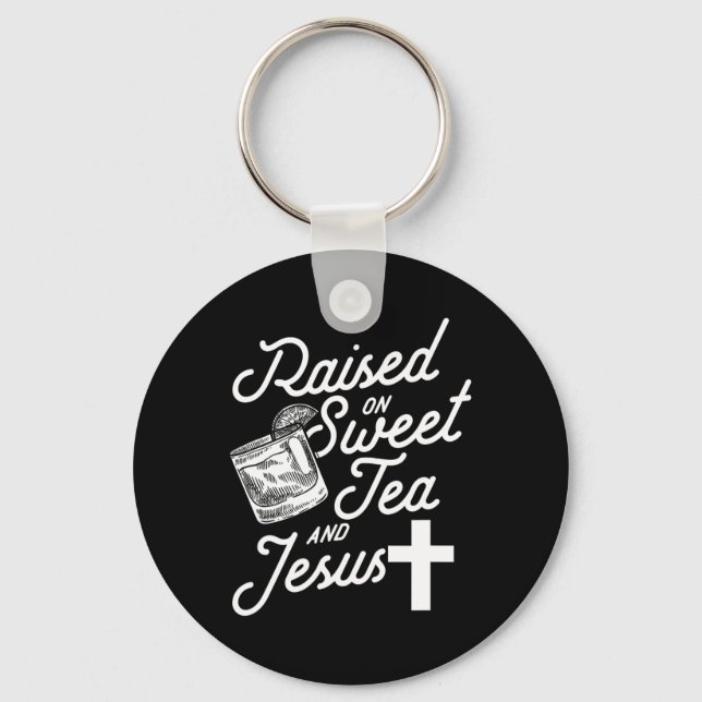 Raised On Sweet Tea And Jesus  Key Ring (Front)